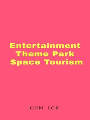 cover image of Entertainment Theme Park Space Tourism